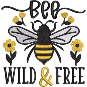 Bee Wild and Free Design