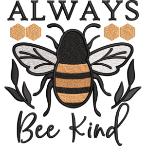 Always Bee Kind Embroidery Design