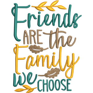 Friend Are The Family Embroidery Design
