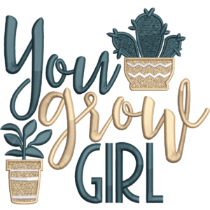 You Grow Girl Embroidery Design
