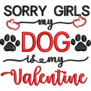 Sorry Girls My Dog My Valentine Design