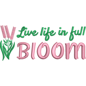 Live Life In Full Bloom Design