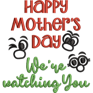 Mothers Day We're Watching You Design