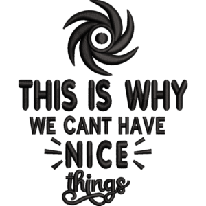 Can't Have Nice Things Design