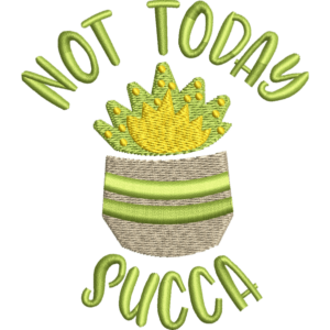 Not Today Succa Design