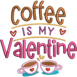 Coffee Is My Valentine Design