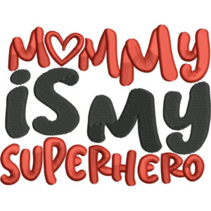 Mommy Is My Super Hero Design