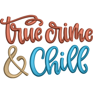 True Crime And Chill Design